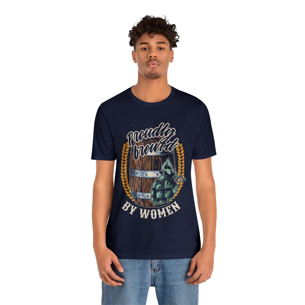 Brewed by Women Beer Shirt | Drink Beer Unisex T-Shirt