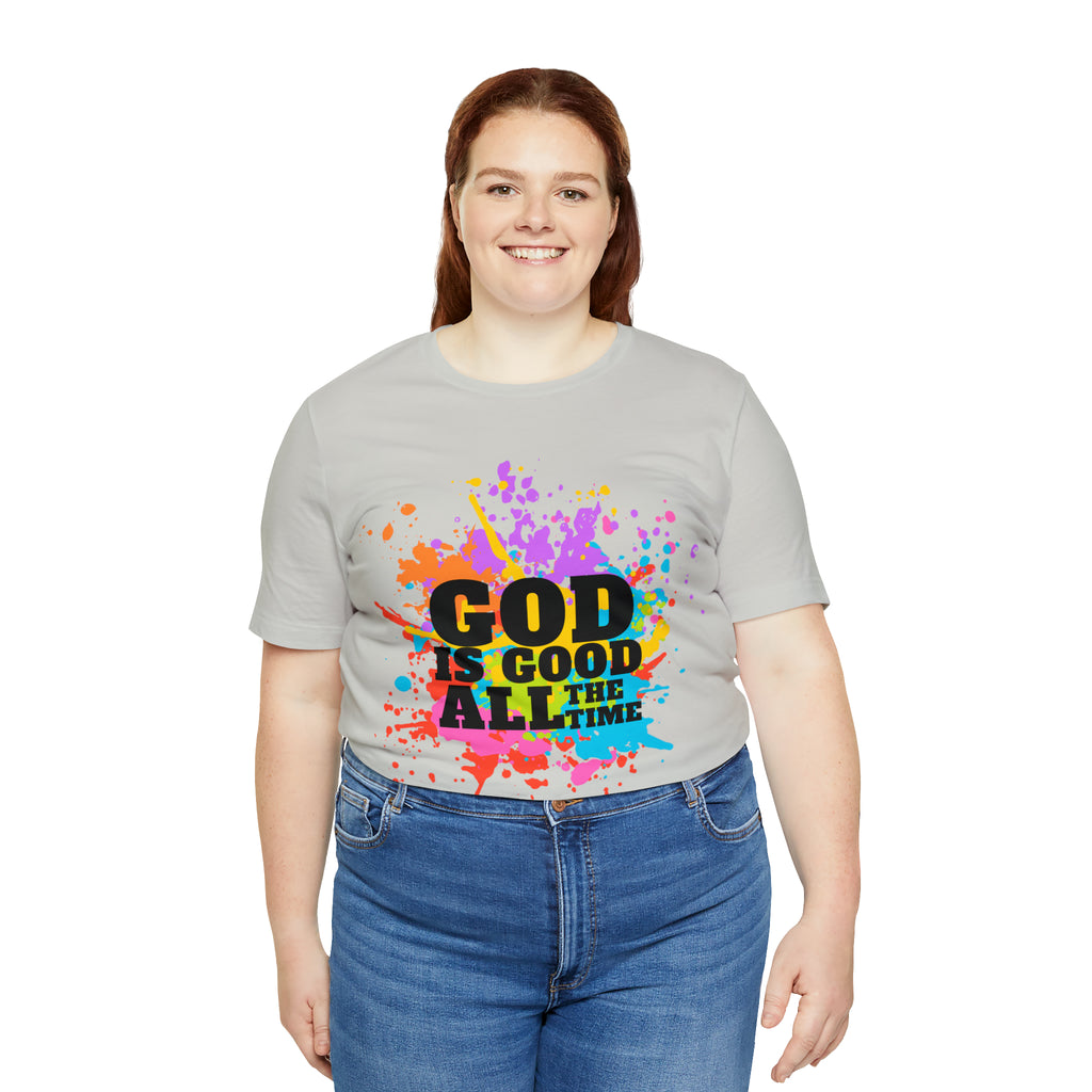 God Is Good All The Time Shirt | Faith In Fashion Unisex T-Shirt