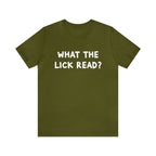 What The Lick Read Slang Shirt | Hilarious Statement T-Shirt