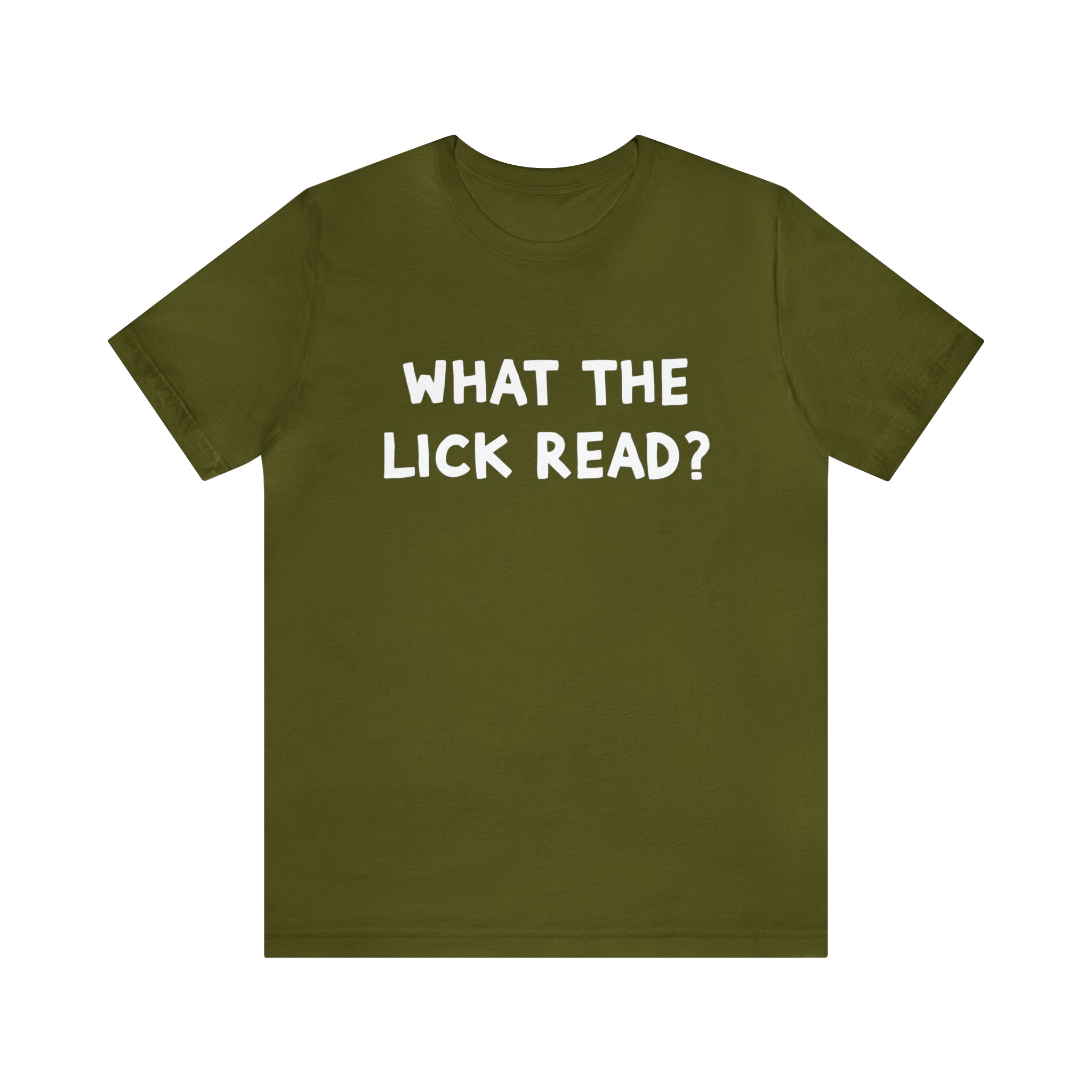 What The Lick Read Slang Shirt | Hilarious Statement T-Shirt