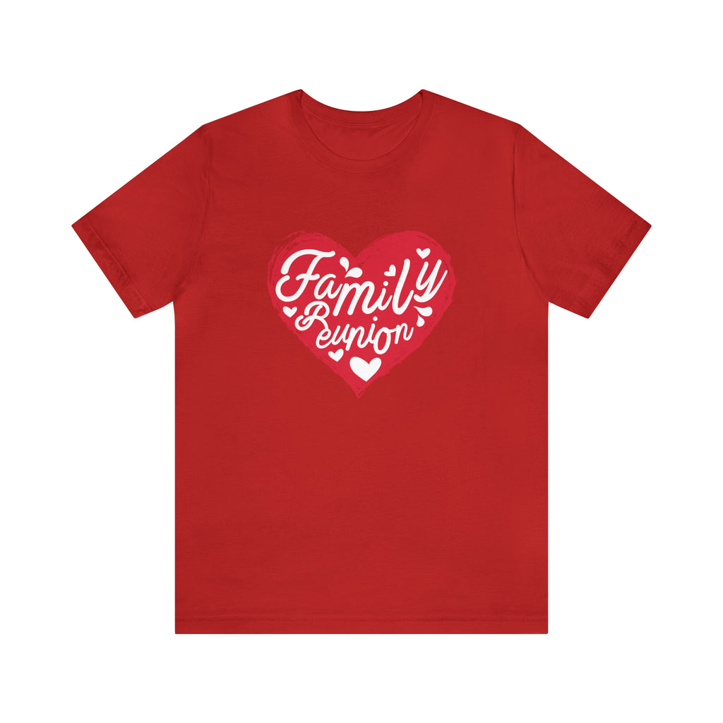 Family Reunion Heart Shirt | Family Love Unisex T-Shirt