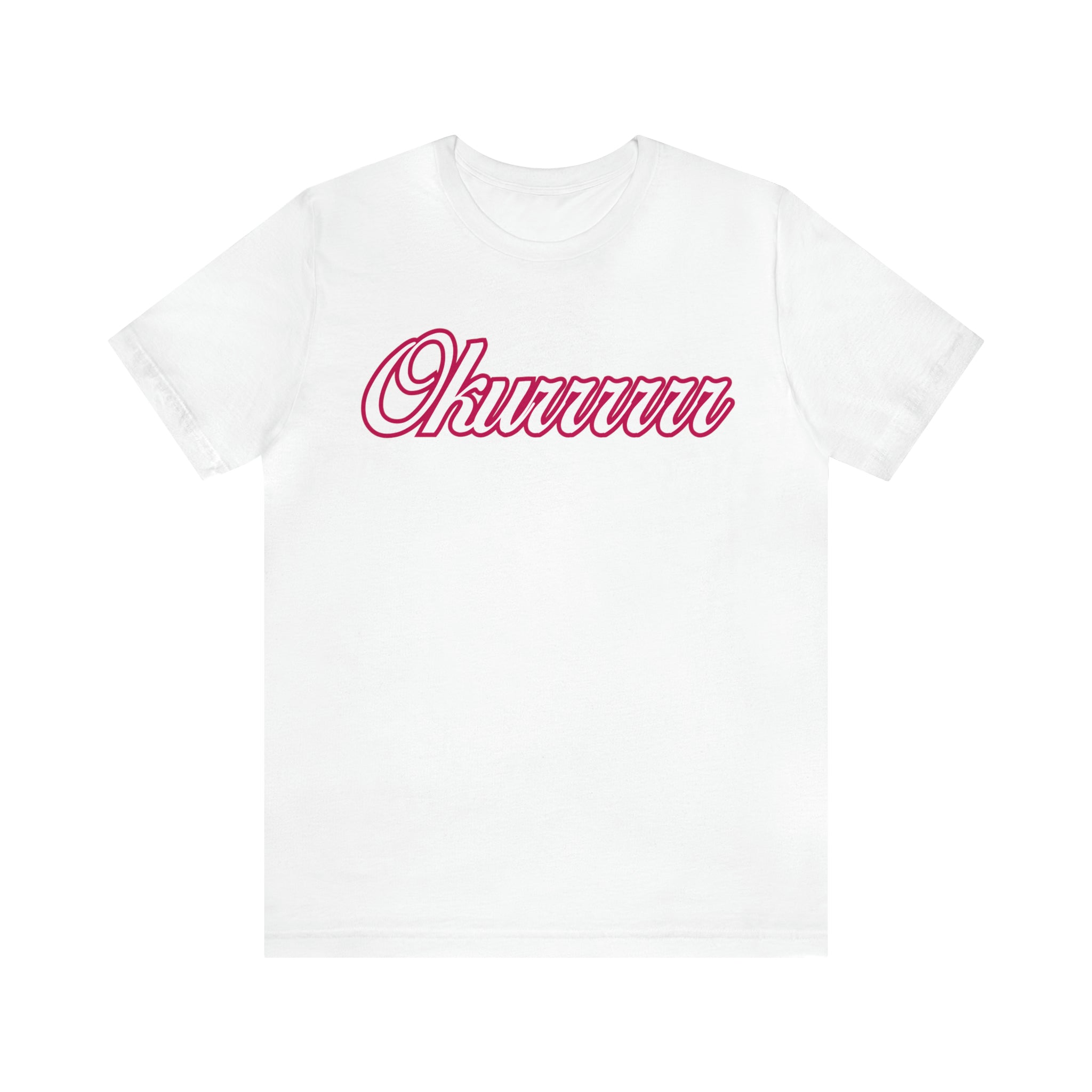 Okurrrr Shirt | Women's Slay Statement T-Shirt