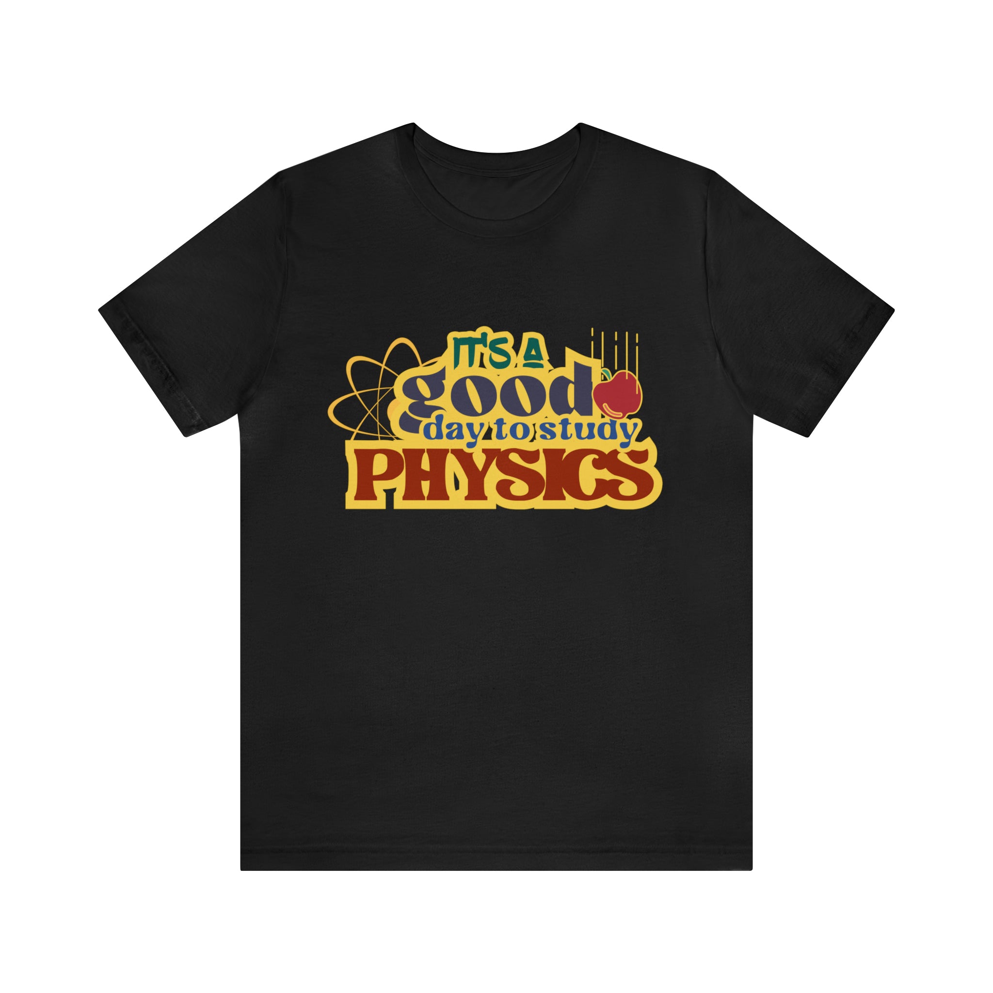 It's a Good Day to Study Physics Shirt | School Unisex T-Shirt