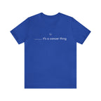 It's a Cancer Zodiac Thing Shirt | Zodiac Sign Statement T-Shirt