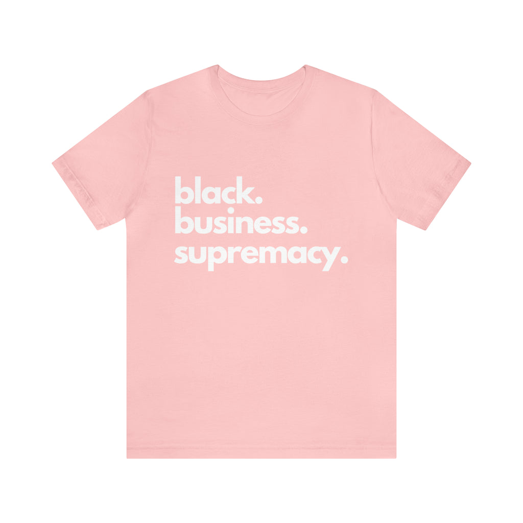 Black Business Supremacy Shirt 2 | Support Black Businesses Unisex T-Shirt