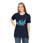 Nah I'm Good Shirt | Millennial Collection Unisex T-Shirt