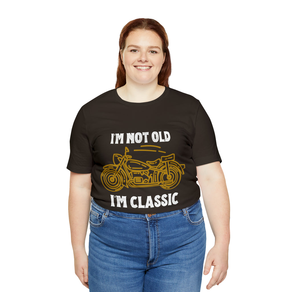 I'm Not Old I'm Classic Shirt | Retro Unisex T-Shirt