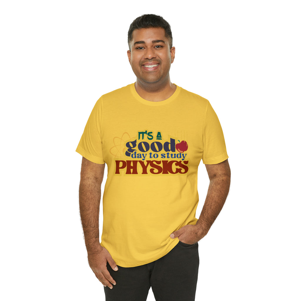 It's a Good Day to Study Physics Shirt | School Unisex T-Shirt