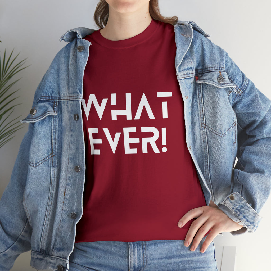 What Ever Shirt | Nonchalant Attitude Unisex T-shirt