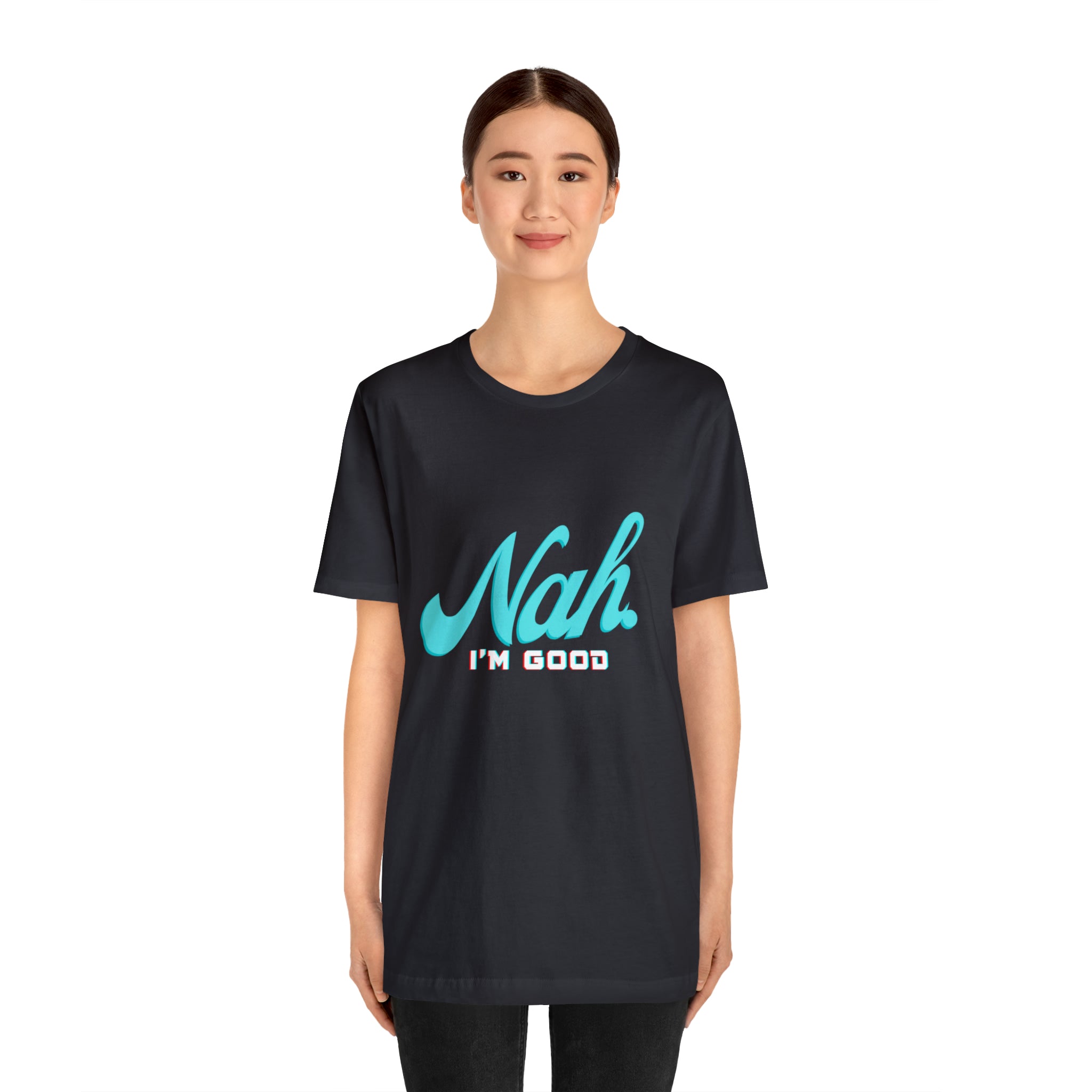 Nah I'm Good Shirt | Millennial Collection Unisex T-Shirt