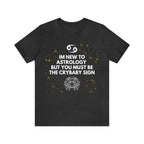 Cancer Zodiac Shirt | Funny Cancer Crybaby Statement T-Shirt