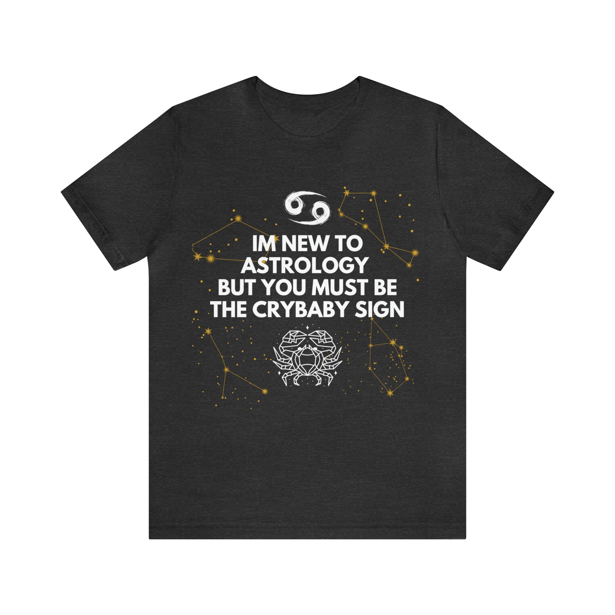 Cancer Zodiac Shirt | Funny Cancer Crybaby Statement T-Shirt