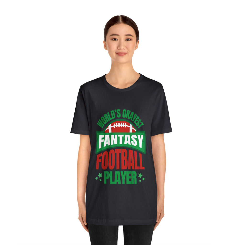 Okayest Fantasy Football Shirt | Funny Fantasy Football Unisex T-Shirt