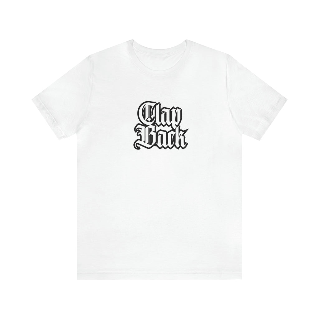 Clap Back Streetwear Shirt | Clapping back Statement T-Shirt