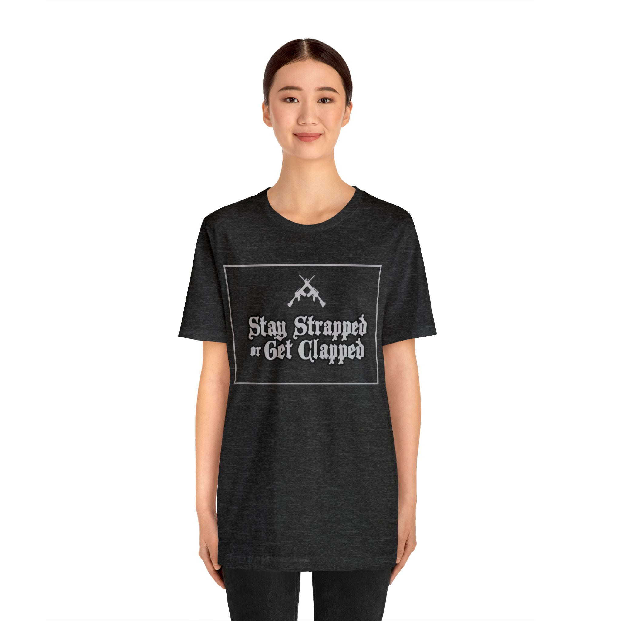 Stay Strapped or Get Clapped | Gun Firearms Self-Defense T-Shirt