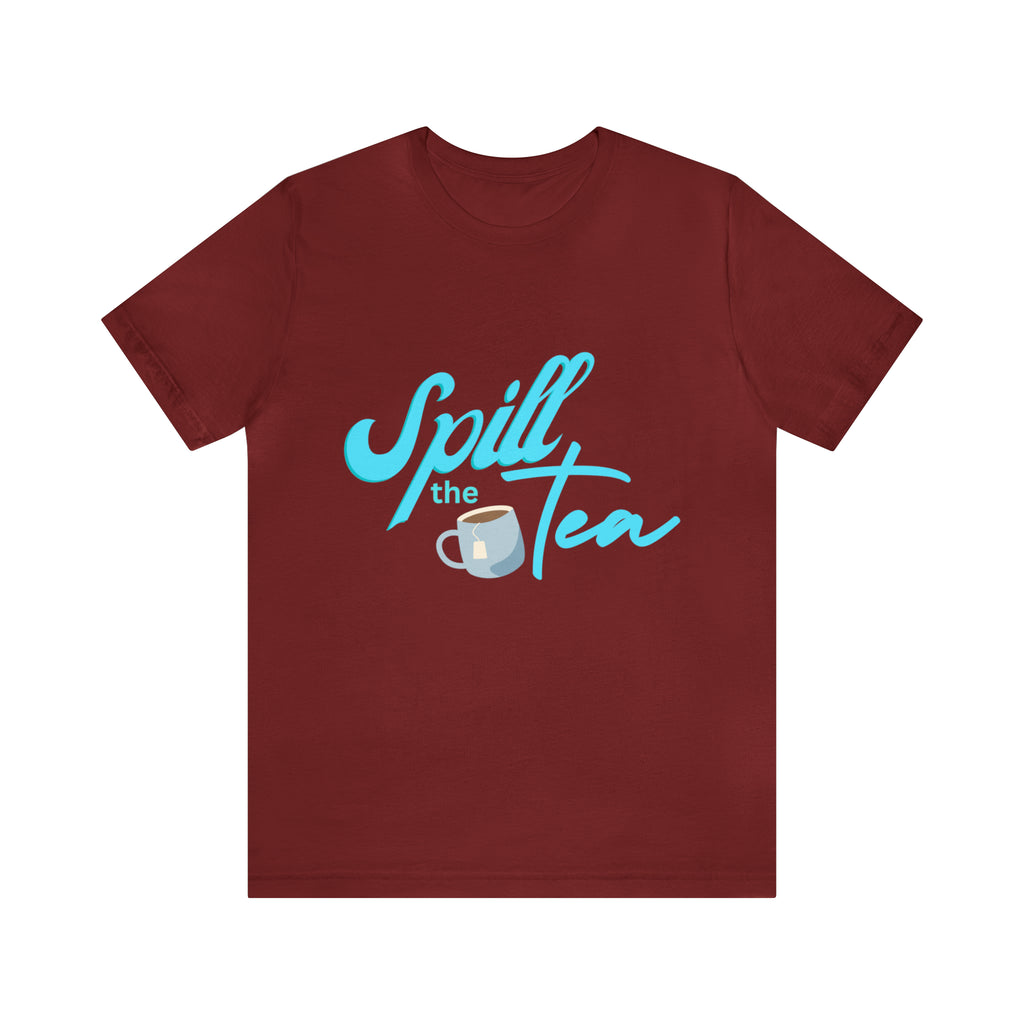 Spill The Tea Shirt | Millennial Collection Unisex T-Shirt