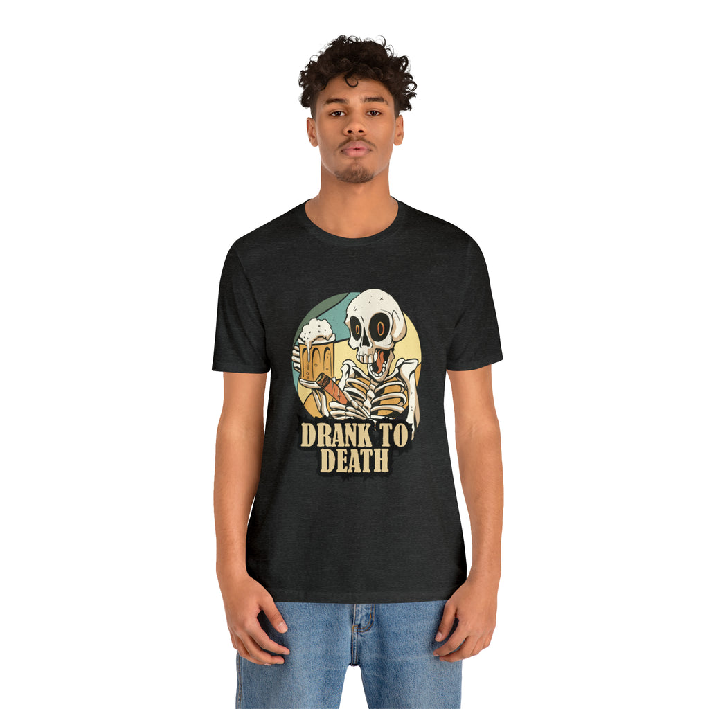 Skeleton Drank to Death Shirt | Drink Beer Unisex T-Shirt