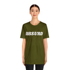Absurd Funny Shirt | Hilarious Absurd Statement T-Shirt