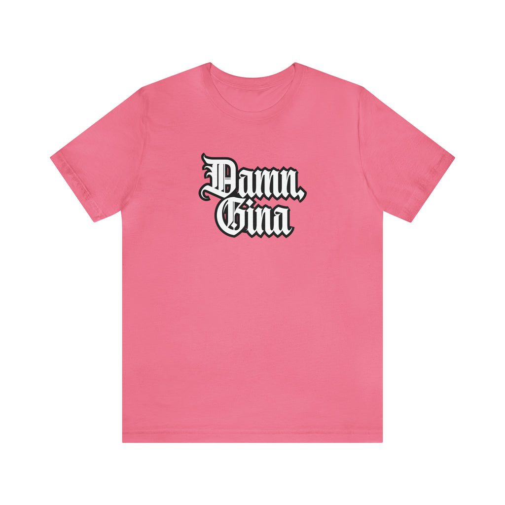Damn, Gina! Shirt | Urban Streetwear Unisex Statement T-Shirt