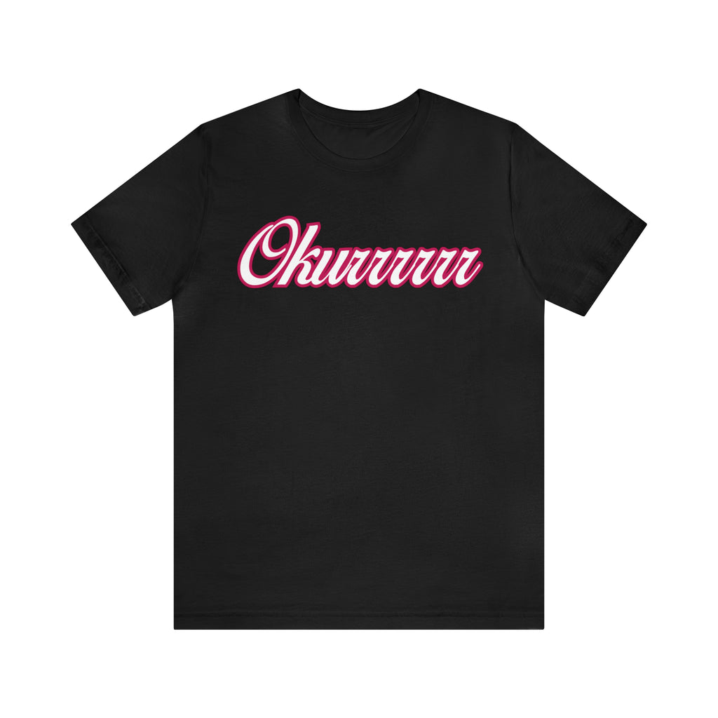 Okurrrr Shirt | Women's Slay Statement T-Shirt