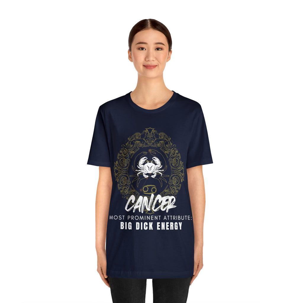 Cancer Zodiac Big Dick Energy Shirt | Zodiac Sign Statement T-Shirt