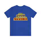 It's a Good Day to Algebra Science | School Unisex T-Shirt