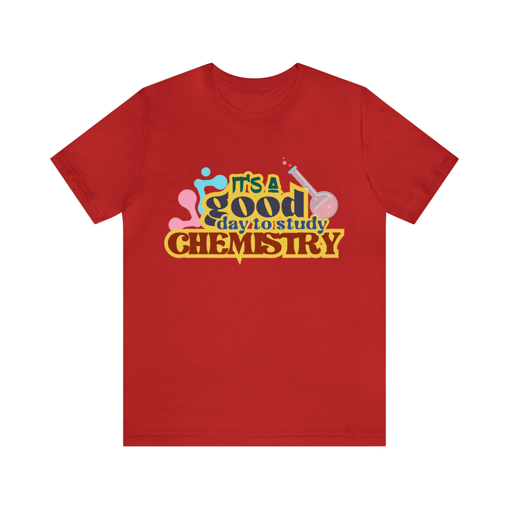 Copy of It's a Good Day to do Chemistry Shirt | School Unisex T-Shirt