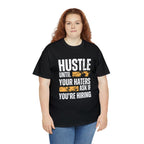 Hustle Until Your Haters Ask If You're Hiring Shirt | Humble Hustler Unisex T-Shirt