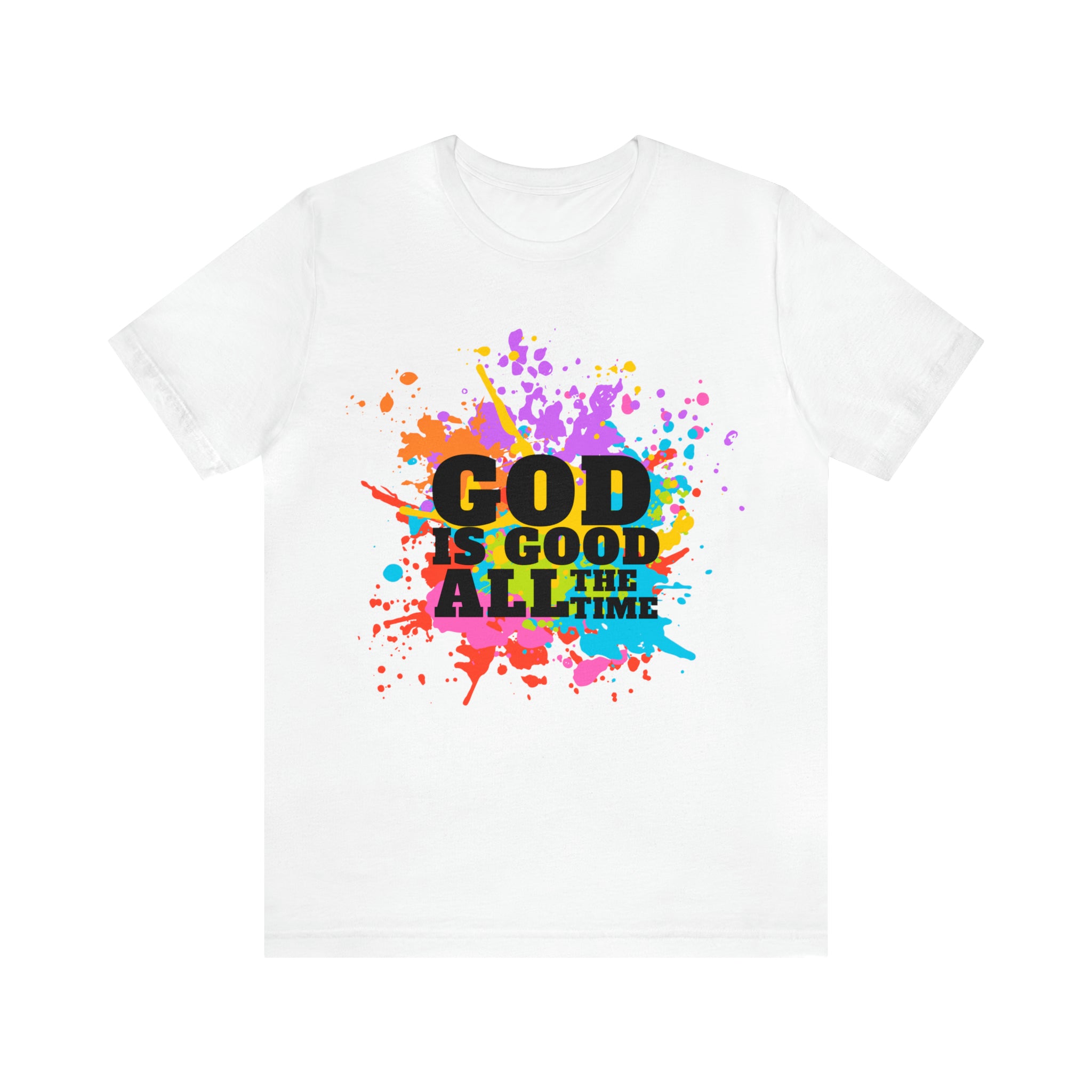 God Is Good All The Time Shirt | Faith In Fashion Unisex T-Shirt