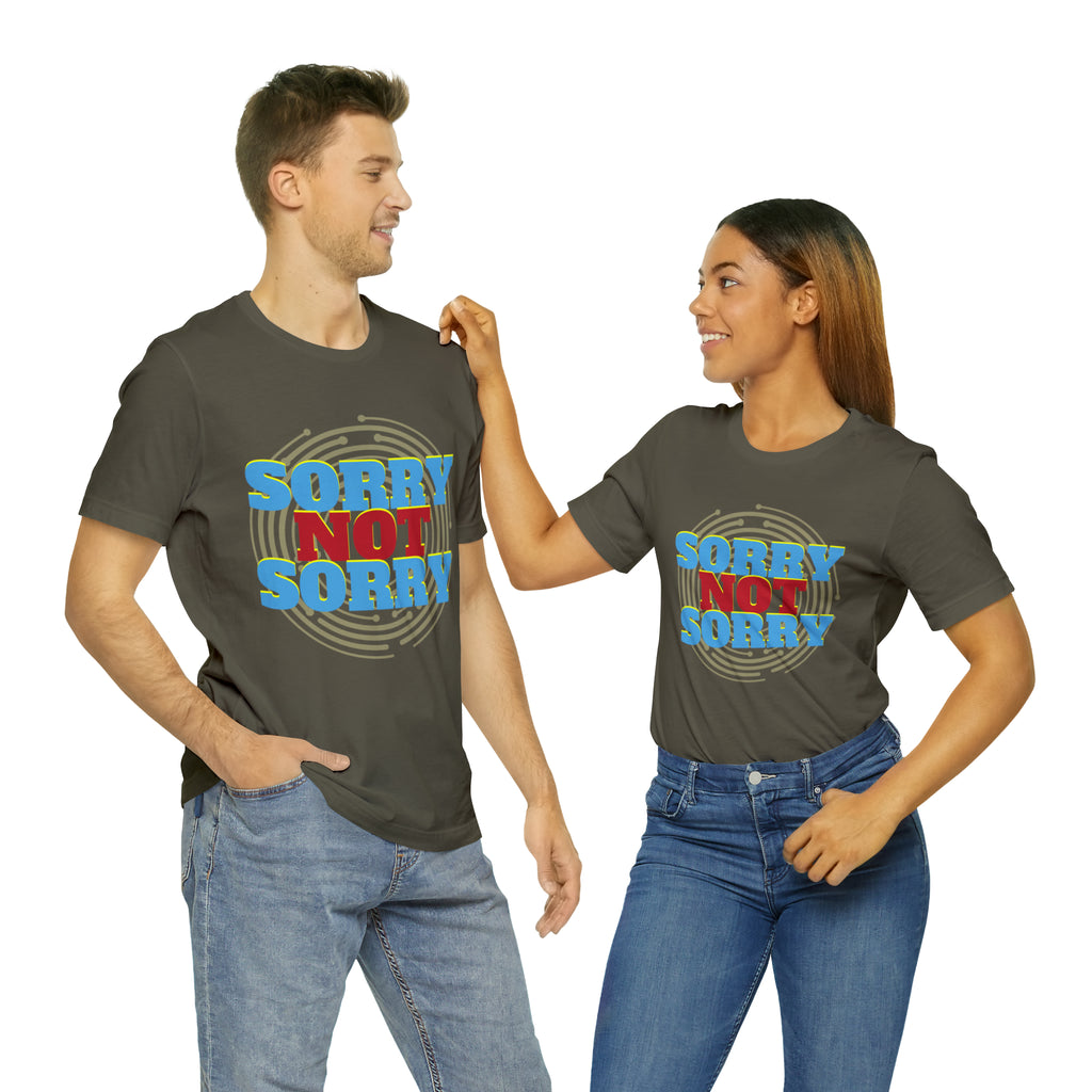 Sorry Not Sorry Shirt | Millennial Collection Unisex T-Shirt