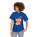 Born To Be Real  | Genuine Spirit Unisex Statement Tee