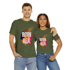 Born To Be Real  | Genuine Spirit Unisex Statement Tee