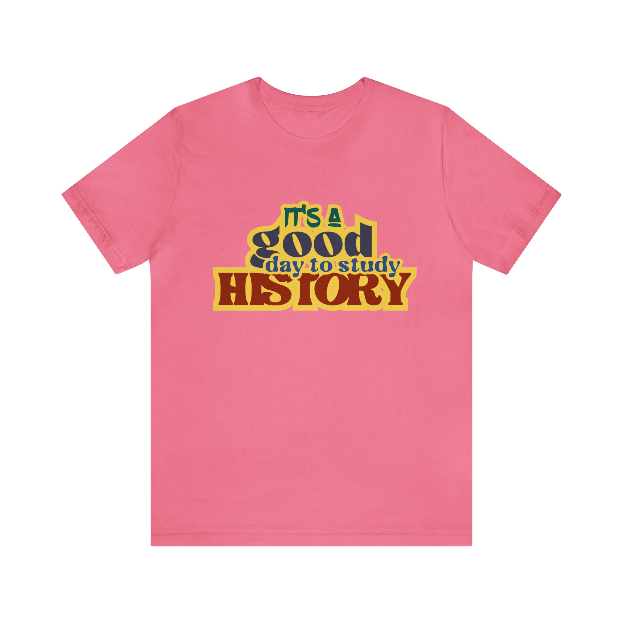 It's a Good Day to Study History Shirt | School Unisex T-Shirt
