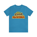 It's a Good Day to Algebra Science | School Unisex T-Shirt