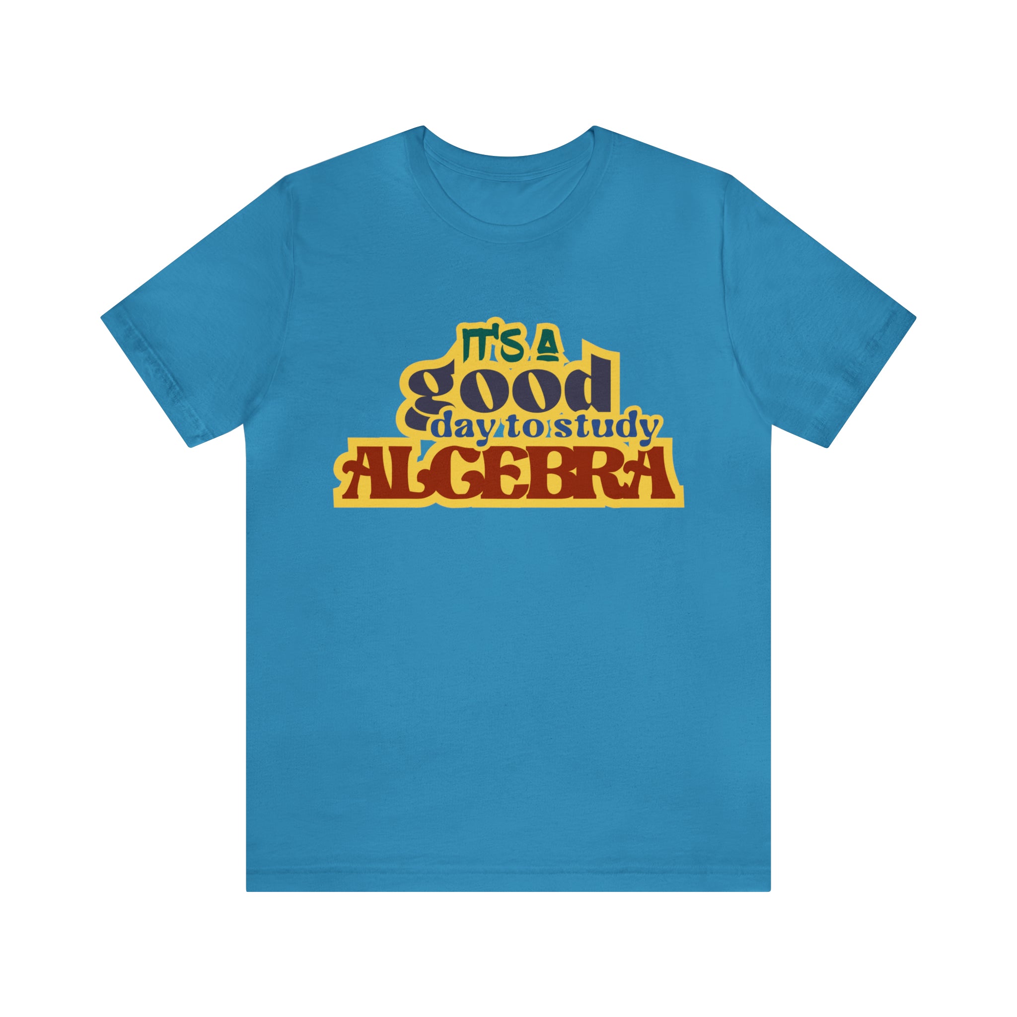It's a Good Day to Algebra Science | School Unisex T-Shirt