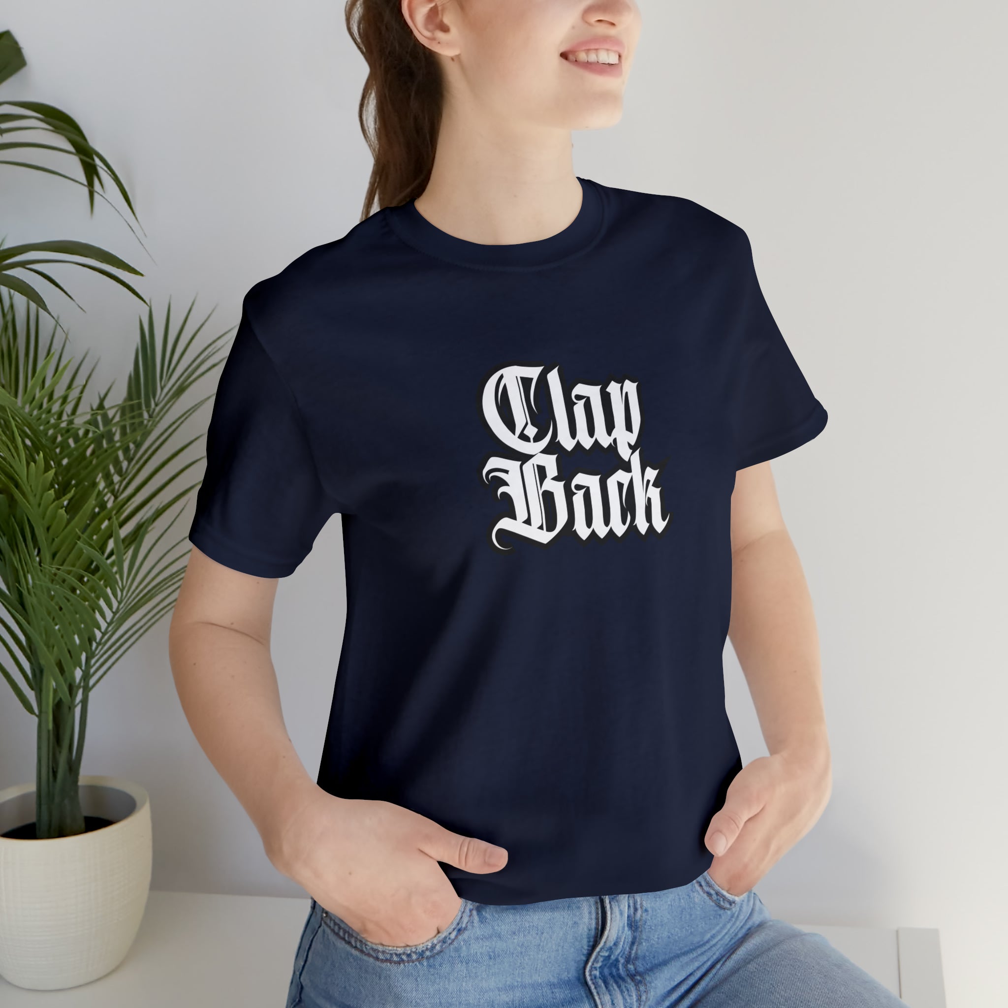 Clap Back Streetwear Shirt | Clapping back Statement T-Shirt