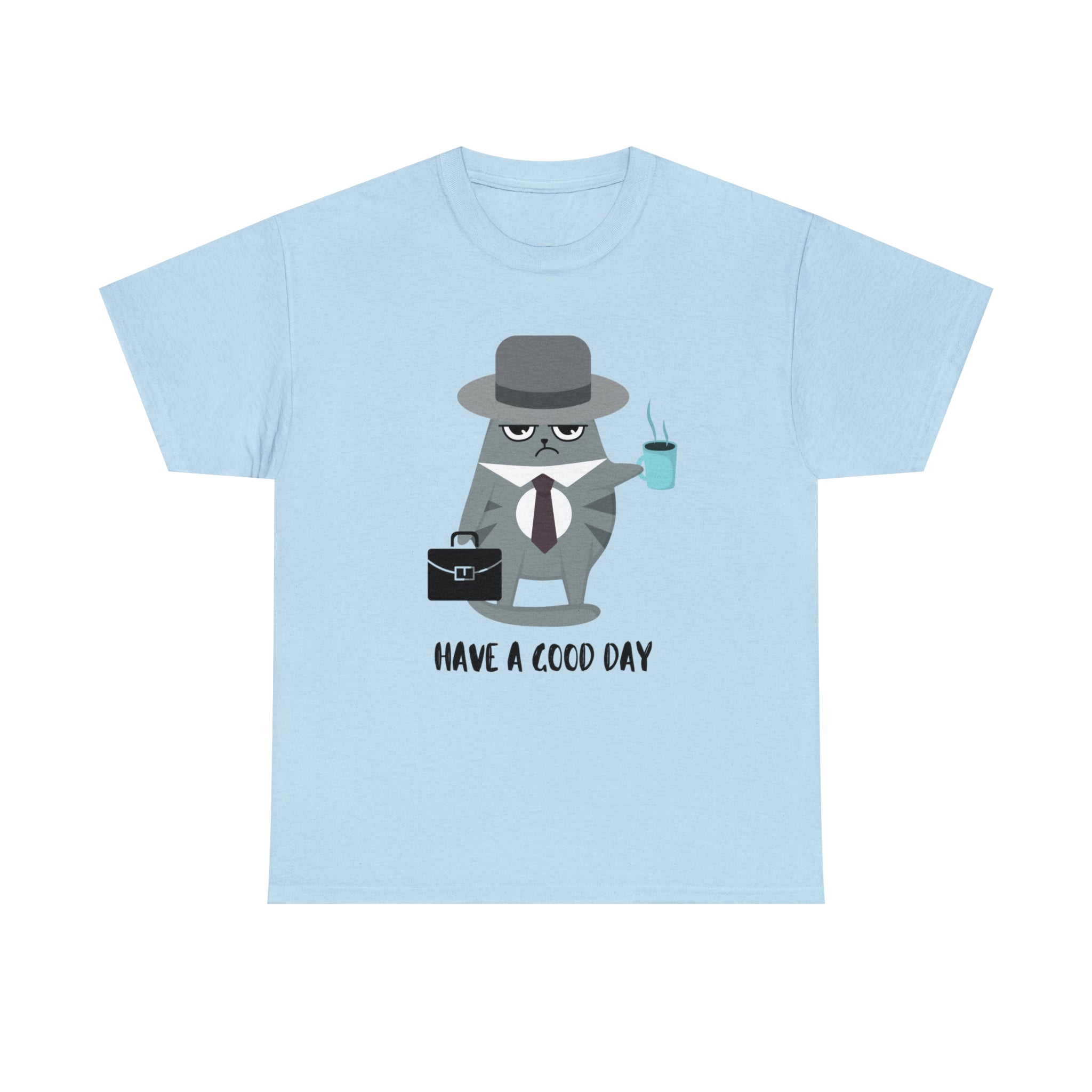 Have A Good Day Shirt | Cat Lover Unisex T-Shirt