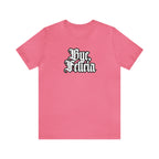 Bye, Felicia Shirt | Karen Statement T-Shirt