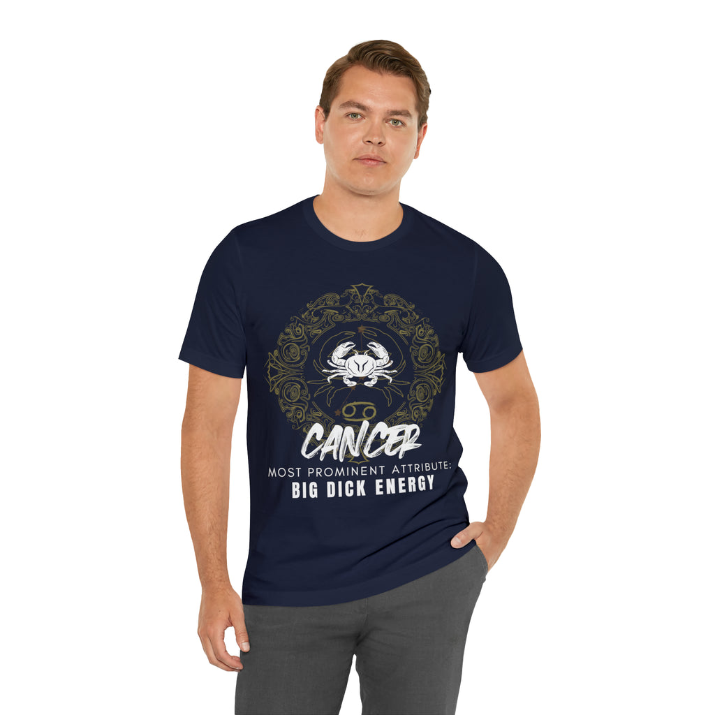 Cancer Zodiac Big Dick Energy Shirt | Zodiac Sign Statement T-Shirt