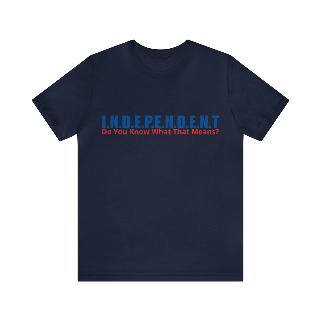 Happy Independence Day Shirt | July 4 Independent T-Shirt