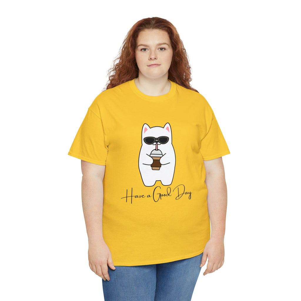 Have A Good Day | Cat Lovers Unisex T-Shirt