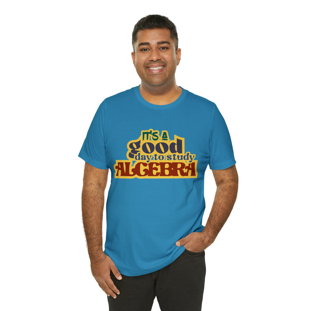 It's a Good Day to Algebra Science | School Unisex T-Shirt