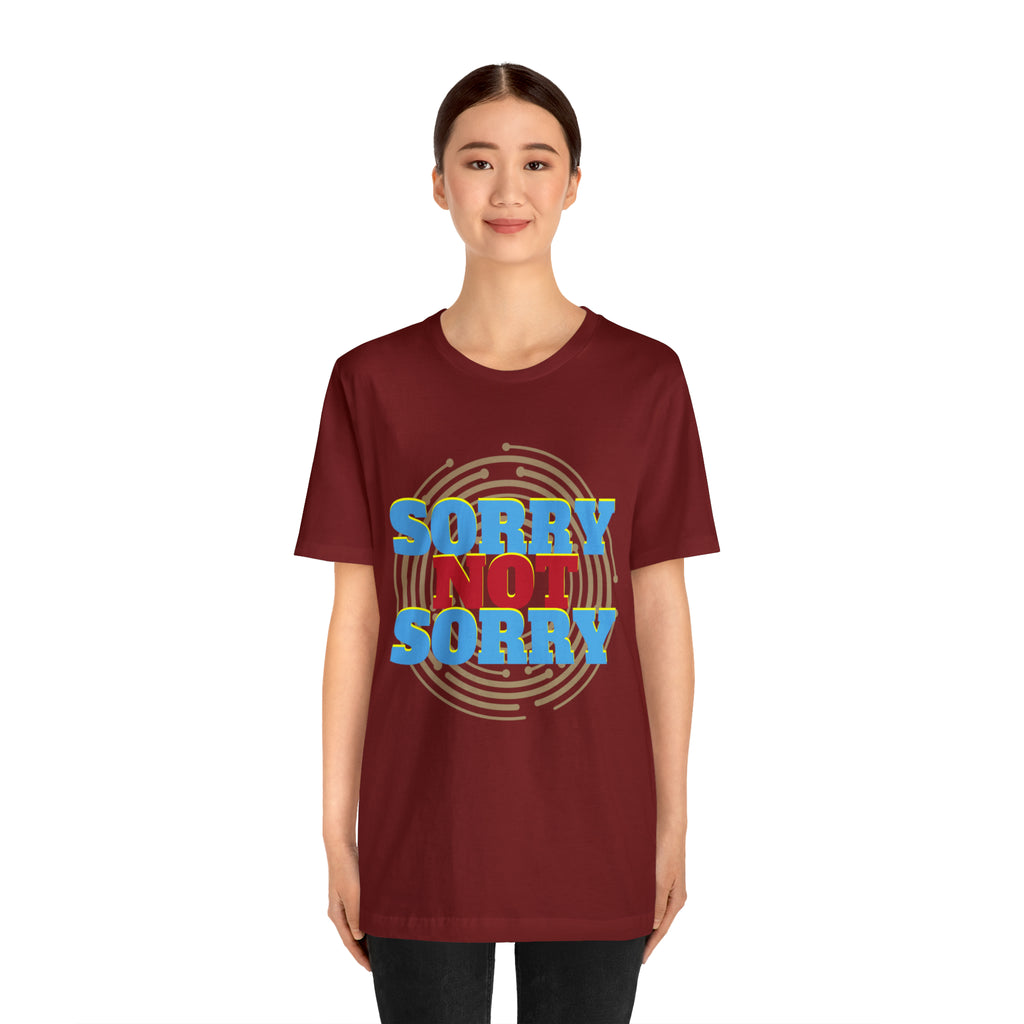 Sorry Not Sorry Shirt | Millennial Collection Unisex T-Shirt