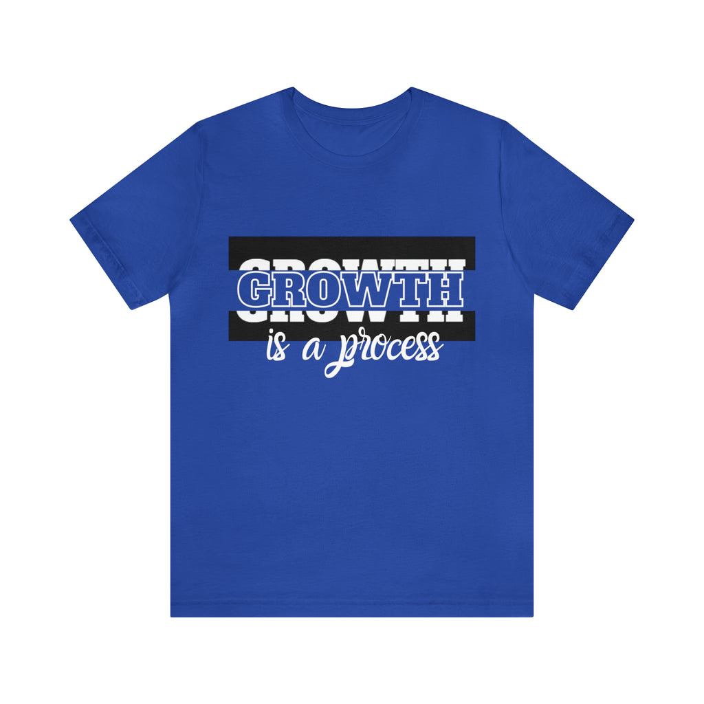 Growth Is A Process Shirt | Trendy Statement Unisex Tee