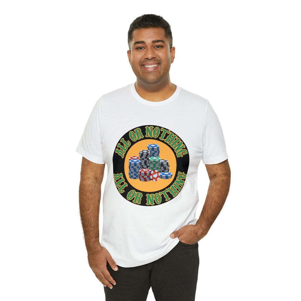 All or Nothing Day Shirt | Poker Casino Unisex T-Shirt