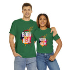 Born To Be Real  | Genuine Spirit Unisex Statement Tee