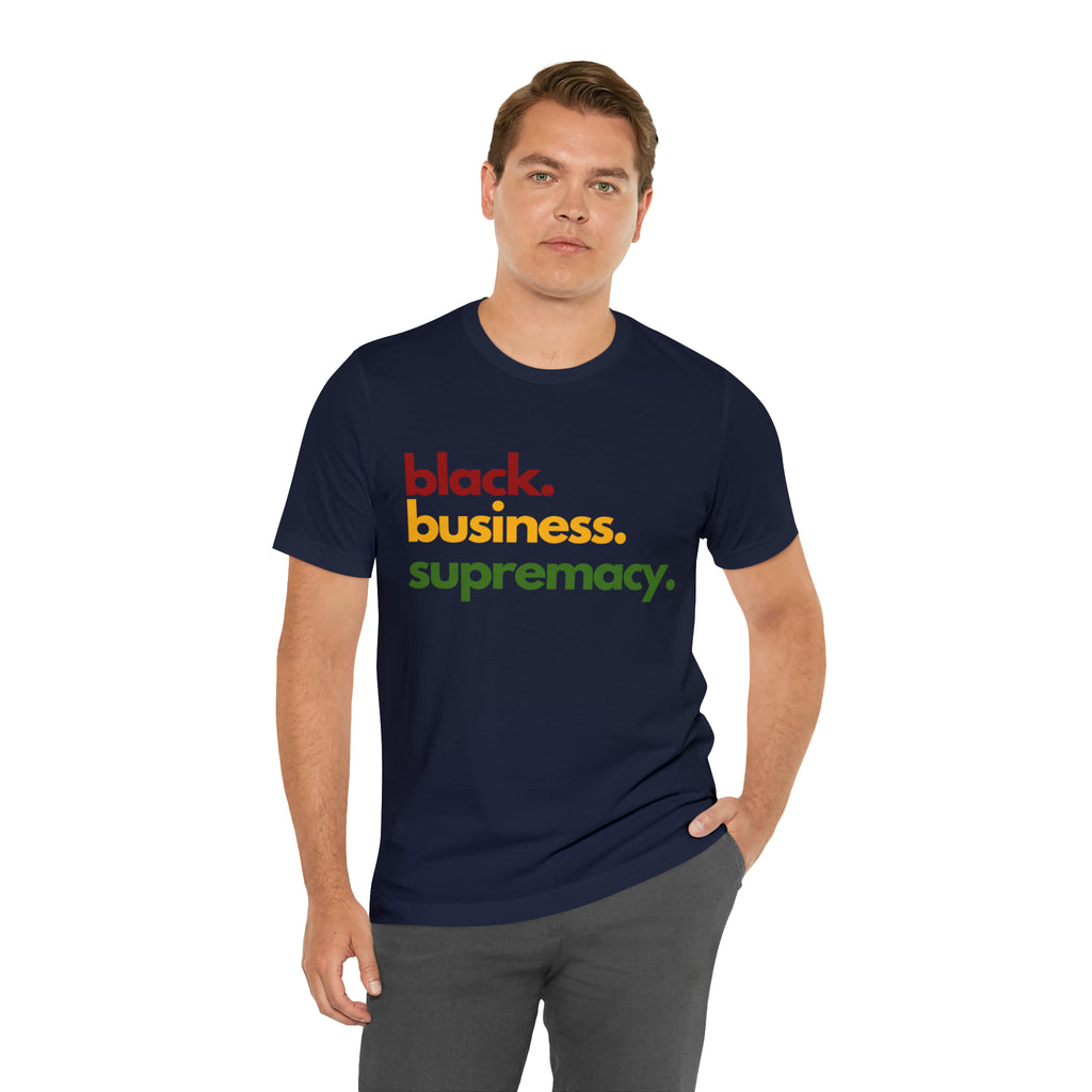 Black Business Supremacy Shirt | Support Black Businesses Unisex T-Shirt