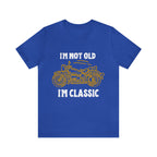 I'm Not Old I'm Classic Shirt | Retro Unisex T-Shirt