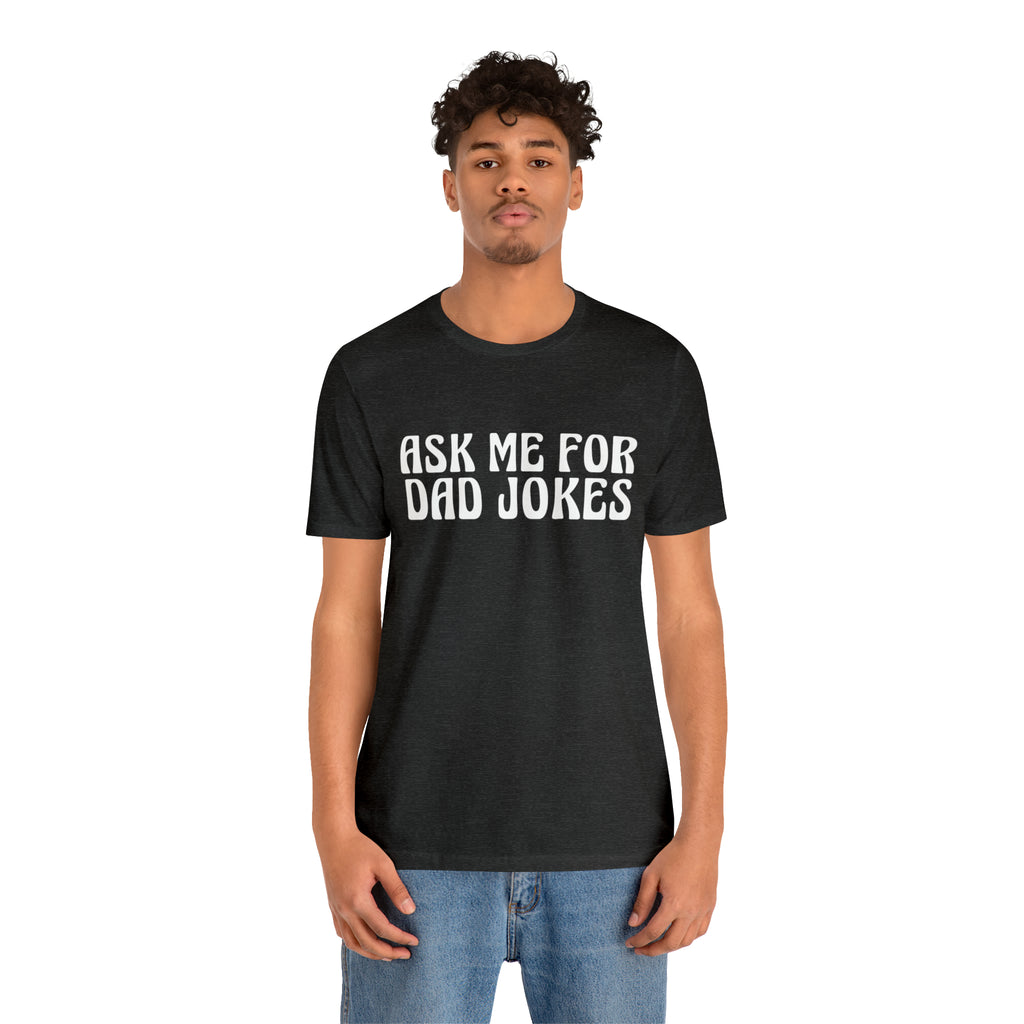 Ask Me For Dad Jokes Shirt | National Tell a Joke Day T-Shirt
