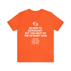 Cancer Zodiac Shirt | Funny Cancer Crybaby Statement T-Shirt